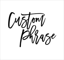 Load image into Gallery viewer, Custom Laser Cut Phrase
