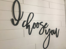Load image into Gallery viewer, I Choose You Laser Cut Words/ Love you Words/