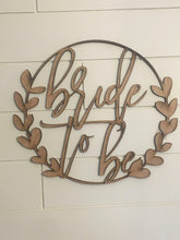 Load image into Gallery viewer, Bridal Shower Laser Cut Sign | Bride To Be Sign | Bridal Sign