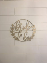Load image into Gallery viewer, Bridal Shower Laser Cut Sign | Bride To Be Sign | Bridal Sign