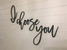 Load image into Gallery viewer, I Choose You Laser Cut Words/ Love you Words/