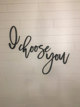 Load image into Gallery viewer, I Choose You Laser Cut Words/ Love you Words/
